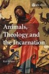Animals Theology And The Incarnation Hardcover