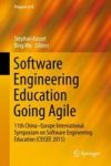 Software Engineering Education Going Agile - 11TH China-europe International Symposium On Software Engineering Education Ceisee