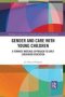 Gender And Care With Young Children - A Feminist Material Approach To Early Childhood Education   Paperback