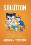 The Solution - Repairing Our Broken Political System Hardcover