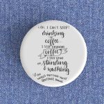 I Can’t Stop Drinking Coffee Badge magnet