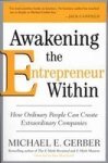 Awakening The Entrepreneur Within: How Ordinary People Can Create Extraordinary Companies