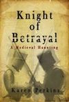 Knight Of Betrayal - A Medieval Haunting Hardcover