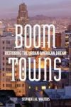 Boom Towns - Restoring The Urban American Dream Hardcover