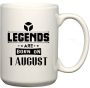 Legends Are Born On 1 August Birthday Coffee Mug
