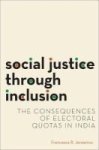 Social Justice Through Inclusion - The Consequences Of Electoral Quotas In India Paperback