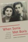 When Sonia Met Boris - An Oral History Of Jewish Life Under Stalin Hardcover