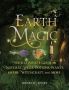 Earth Magic - Your Complete Guide To Natural Spells Potions Plants Herbs Witchcraft And More   Paperback