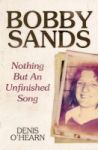 Bobby Sands - New Edition - Nothing But An Unfinished Song Paperback New Edition
