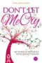 Don&  39 T Let Me Cry - My Story Of My Battle With Breast Cancer   Paperback