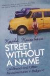 Street Without A Name - Childhood And Other Misadventures In Bulgaria Paperback