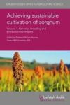 Achieving Sustainable Cultivation Of Sorghum Volume 1 - Genetics Breeding And Production Techniques Hardcover