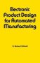 Electronic Product Design For Automated Manufacturing   Hardcover Illustrated Edition