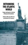 Rethinking The Atlantic World - Europe And America In The Age Of Democratic Revolutions Hardcover