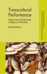 Transcultural Performance - Negotiating Globalized Indigenous Identities Hardcover