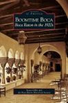 Boomtime Boca - Boca Raton In The 1920s Hardcover