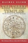 Littman Library Of Jewish The Three Temples: On the Emergence of Jewish Mysticism