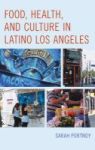 Food Health And Culture In Latino Los Angeles Hardcover