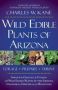 Wild Edible Plants Of Arizona   Paperback