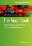 The Maze Book - Theories Practice And Protocols For Testing Rodent Cognition Hardcover