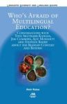 Who& 39 S Afraid Of Multilingual Education? - Conversations With Tove Skutnabb-kangas Jim Cummins Ajit Mohanty And Stephen Bahr