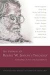 The Promise Of Robert W. Jenson& 39 S Theology - Constructive Engagements Hardcover