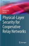 Physical-layer Security For Cooperative Relay Networks Hardcover 1ST Ed. 2016