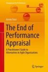 The End Of Performance Appraisal - A Practitioners& 39 Guide To Alternatives In Agile Organisations Hardcover 1ST Ed. 2017