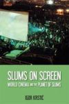 Slums On Screen - World Cinema And The Planet Of Slums Paperback