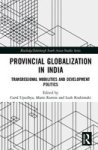 Provincial Globalization In India - Transregional Mobilities And Development Politics Hardcover
