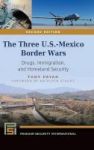 The Three U.s.-mexico Border Wars - Drugs Immigration And Homeland Security Hardcover 2nd Revised Edition