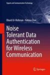 Noise Tolerant Data Authentication For Wireless Communication Hardcover 1ST Ed. 2018