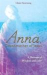 Anna Grandmother Of Jesus - A Message Of Wisdom And Love Paperback