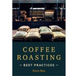 Coffee Roasting Best Practices By Scott Rao