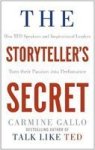 The Storyteller& 39 S Secret - How Ted Speakers And Inspirational Leaders Turn Their Passion Into Performance Paperback