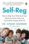 Self-reg - How To Help Your Child And You Break The Stress Cycle And Successfully Engage With Life Paperback