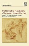 The Normative Foundations Of European Competition Law - Assessing The Goals Of Antitrust Through The Lens Of Legal Philosophy Ha