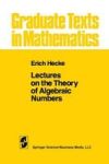 Lectures On The Theory Of Algebraic Numbers Hardcover 1981 Ed.