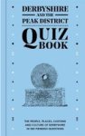Derbyshire And The Peak District Quiz Book - The People Places Customs And Culture Of Derbyshire In 583 Fiendish Questions Hardc