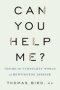 Can You Help Me? - Inside The Turbulent World Of Huntington Disease   Hardcover