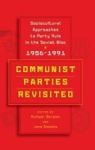 Communist Parties Revisited - Socio-cultural Approaches To Party Rule In The Soviet Bloc 1956-1991 Hardcover
