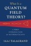 What Is A Quantum Field Theory?   Hardcover New Edition