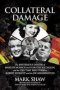 Collateral Damage - The Mysterious Deaths Of Marilyn Monroe And Dorothy Kilgallen And The Ties That Bind Them To Robert Kennedy And The Jfk Assassination   Hardcover