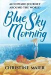 Blue Sky Morning - An Inward Journey Around The World Hardcover