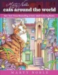 Marty Noble& 39 S Cats Around The World - New York Times Bestselling Artists& 39 Adult Coloring Books Paperback