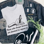 Those Who Forget History T-Shirt
