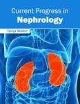 Current Progress In Nephrology Hardcover