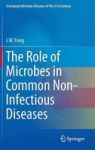 The Role Of Microbes In Common Non-infectious Diseases Hardcover 2014 Ed.