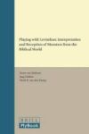 Playing With Leviathan: Interpretation And Reception Of Monsters From The Biblical World Hardcover
