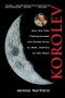 Korolev - How One Man Masterminded The Soviet Drive To Beat America To The Moon   Paperback Revised